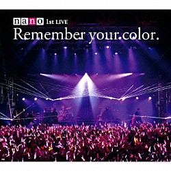 ナノ「Ｒｅｍｅｍｂｅｒ　ｙｏｕｒ　ｃｏｌｏｒ．」