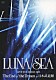 ＬＵＮＡ　ＳＥＡ「ＬＵＮＡ　ＳＥＡ　ＬＩＶＥ　ＴＯＵＲ　２０１２－２０１３　Ｔｈｅ　Ｅｎｄ　ｏｆ　ｔｈｅ　Ｄｒｅａｍ　ａｔ　日本武道館」