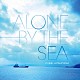 Ｃｈｉｈｅｉ　Ｈａｔａｋｅｙａｍａ「Ａｌｏｎｅ　ｂｙ　Ｔｈｅ　Ｓｅａ」