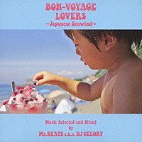 Ｍｒ．ＢＥＡＴＳ　ａｋａ　ＤＪ　ＣＥＬＯＲＹ「 ＢＯＮ－ＶＯＹＡＧＥ　ＬＯＶＥＲＳ　～Ｊａｐａｎｅｓｅ　Ｓｅａｗｉｎｄ～　Ｍｕｓｉｃ　Ｓｅｌｅｃｔｅｄ　ａｎｄ　Ｍｉｘｅｄ　ｂｙ　Ｍｒ．ＢＥＡＴＳ　ａ．ｋ．ａ．　ＤＪ　ＣＥＬＯＲＹ」