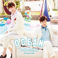 東方神起「 ＯＣＥＡＮ」