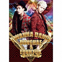 ＳＵＰＥＲ　ＪＵＮＩＯＲ　ＤＯＮＧＨＡＥ　＆　ＥＵＮＨＹＵＫ「 Ｉ　ＷＡＮＮＡ　ＤＡＮＣＥ」