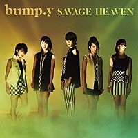 ｂｕｍｐ．ｙ「 ＳＡＶＡＧＥ　ＨＥＡＶＥＮ」