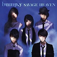 ｂｕｍｐ．ｙ「 ＳＡＶＡＧＥ　ＨＥＡＶＥＮ」