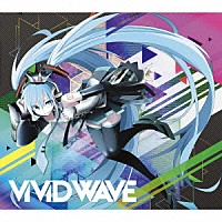 八王子Ｐ「 ＶｉＶｉＤ　ＷＡＶＥ」