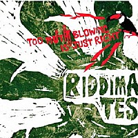 ＲＩＤＤＩＭＡＴＥＳ「 ＴＯＯ　ＭＵＣＨ　ＢＬＯＷＩＮＧ　ＩＳ　ＪＵＳＴ　ＲＩＧＨＴ」