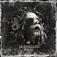 ＤＥＡＴＨＧＡＺＥ「 ＤＥＣＡＤＥ」