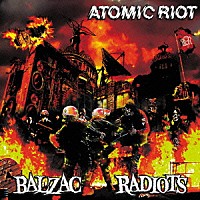 ＢＡＬＺＡＣ　＆　ＲＡＤＩＯＴＳ「 ＡＴＯＭＩＣ　ＲＩＯＴ」