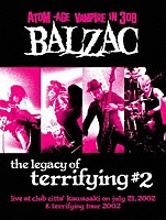 ＢＡＬＺＡＣ「 ＴＨＥ　ＬＥＧＡＣＹ　ＯＦ　ＴＥＲＲＩＦＹＩＮＧ＃２」