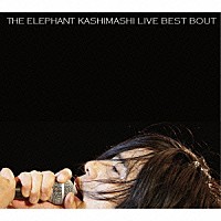 ＴＨＥ　ＥＬＥＰＨＡＮＴ　ＫＡＳＨＩＭＡＳＨＩ「 ＴＨＥ　ＥＬＥＰＨＡＮＴ　ＫＡＳＨＩＭＡＳＨＩ　ＬＩＶＥ　ＢＥＳＴ　ＢＯＵＴ」