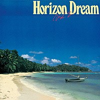 （Ｖ．Ａ．）「 ＨＯＲＩＺＯＮ　ＤＲＥＡＭ　Ｖｏｌ．２」