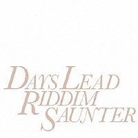 Ｒｉｄｄｉｍ　Ｓａｕｎｔｅｒ「 Ｄａｙｓ　Ｌｅａｄ」