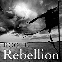 ＲＯＧＵＥ「 Ｒｅｂｅｌｌｉｏｎ」