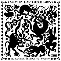 ＴＨＥ　ＺＯＯＴ１６　Ｇ・Ｂ　ＶＥＲＳＩＯＮ Ｖｉｃ　Ｒｕｇｇｉｅｒｏ「 ＭＥＡＴＢＡＬＬ　ＡＮＤ　ＳＵＳＨＩ　ＰＡＲＴＹ」