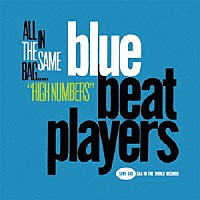 ＢＬＵＥ　ＢＥＡＴ　ＰＬＡＹＥＲＳ「 ＡＬＬ　ＩＮ　ＴＨＥ　ＳＡＭＥ　ＢＡＧ．．．　“ＨＩＧＨ　ＮＵＭＢＥＲＳ”」