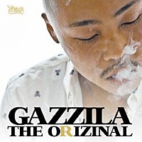 ＧＡＺＺＩＬＡ「 ＴＨＥ　ＯＲＩＺＩＮＡＬ」