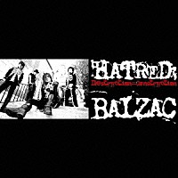 ＢＡＬＺＡＣ「 ＨＡＴＲＥＤ：ＤＥＳＴＲＵＣＴＩＯＮ＝ＣＯＮＳＴＲＵＣＴＩＯＮ」