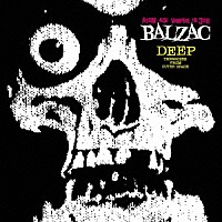 ＢＡＬＺＡＣ「 ＤＥＥＰ」