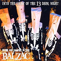 ＢＡＬＺＡＣ「 ＩＮＴＯ　ＴＨＥ　ＬＩＧＨＴ　ＯＦ　ＴＨＥ　１３　ＤＡＲＫ　ＮＩＧＨＴ」