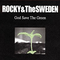 ロッキー＆ザ・スウェーデン「 Ｇｏｄ　Ｓａｖｅ　Ｔｈｅ　Ｇｒｅｅｎ」