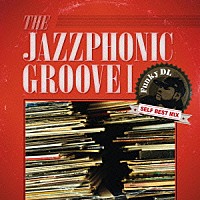 ファンキーＤＬ「 ＴＨＥ　ＪＡＺＺＰＨＯＮＩＣ　ＧＲＯＯＶＥ　Ⅰ　Ｆｕｎｋｙ　ＤＬ　ＳＥＬＦ　ＢＥＳＴ　ＭＩＸ」