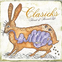 ＣＬＡＳＩＣＫＳ「 ＴＨＲＥＡＴ　ＯＦ　ＨＵＭＡＮ　ＬＩＦＥ」