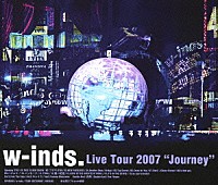 ｗ－ｉｎｄｓ．「 ｗ－ｉｎｄｓ．　Ｌｉｖｅ　Ｔｏｕｒ　２００７　“Ｊｏｕｒｎｅｙ”」