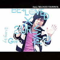 Ｇｅｒｏ「 ＢＥＬＯＶＥＤ×ＳＵＲＶＩＶＡＬ」