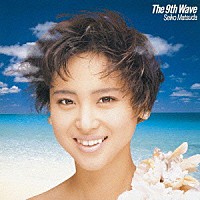 松田聖子「 Ｔｈｅ　９ｔｈ　Ｗａｖｅ」