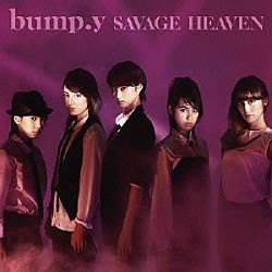 ｂｕｍｐ．ｙ「ＳＡＶＡＧＥ　ＨＥＡＶＥＮ」