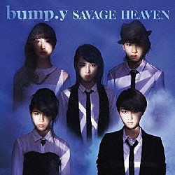 ｂｕｍｐ．ｙ「ＳＡＶＡＧＥ　ＨＥＡＶＥＮ」