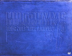 ＨＩＬＣＲＨＹＭＥ「ＨＩＬＣＲＨＹＭＥ　ＴＯＵＲ　２０１３　“ＬＩＶＥ　Ａ　ＮＯＶＥＬ”」