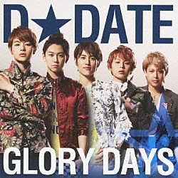 Ｄ★ＤＡＴＥ「ＧＬＯＲＹ　ＤＡＹＳ」