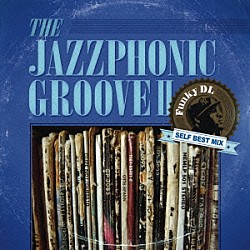 ファンキーＤＬ「ＴＨＥ　ＪＡＺＺＰＨＯＮＩＣ　ＧＲＯＯＶＥ　Ⅱ　Ｆｕｎｋｙ　ＤＬ　ＳＥＬＦ　ＢＥＳＴ　ＭＩＸ」