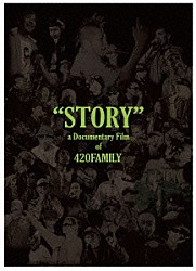 ４２０ＦＡＭＩＬＹ「“ＳＴＯＲＹ”ａ　Ｄｏｃｕｍｅｎｔａｒｙ　Ｆｉｌｍ　ｏｆ　４２０ＦＡＭＩＬＹ」