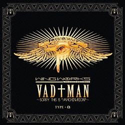 ＷＩＮＧ　ＷＯＲＫＳ「ＶＡＤ†ＭＡＮ～ｓｏｒｒｙ，　ｔｈｉｓ　ｉｓ　”ＭＡＣＨＩＮＡＴＩＯＮ”～」