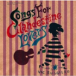 Ｖｉｃ　Ｒｕｇｇｉｅｒｏ「．．．Ｓｏｎｇｓ　Ｆｏｒ　Ｃｌａｎｄｅｓｔｉｎｅ　Ｌｏｖｅｒｓ」