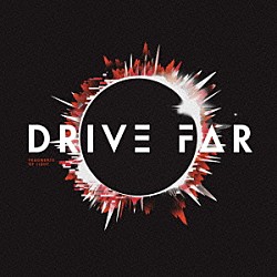 ＤＲＩＶＥ　ＦＡＲ「Ｆｒａｇｍｅｎｔｓ　ｏｆ　Ｌｉｇｈｔ」