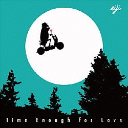 ｅｉｊｉ「Ｔｉｍｅ　Ｅｎｏｕｇｈ　ｆｏｒ　Ｌｏｖｅ」