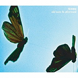 ｔｉｃｋｌｅｓ「ｏｌｄ　ｎｏｔｅ　＆　ａｆｔｅｒｗａｒｄ」