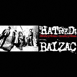 ＢＡＬＺＡＣ「ＨＡＴＲＥＤ：ＤＥＳＴＲＵＣＴＩＯＮ＝ＣＯＮＳＴＲＵＣＴＩＯＮ」