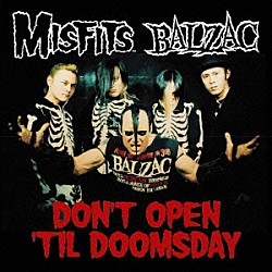 ミスフィッツ ＢＡＬＺＡＣ「Ｄａｙ　Ｔｈｅ　Ｅａｒｔｈ　Ｃａｕｇｈｔ　Ｆｉｒｅ／Ｔｈｅ　Ｈａｕｎｔｉｎｇ　Ｄｏｎ’ｔ　Ｏｐｅｎ　’Ｔｉｌ　Ｄｏｏｍｓｄａｙ」