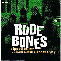 ＲＵＤＥ　ＢＯＮＥＳ「Ｔｈｅｒｅ’ｌｌ　Ｂｅ　Ｌｏｔｓ　Ｏｆ」