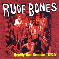 ＲＵＤＥ　ＢＯＮＥＳ「リアリティ・ハズ・ビカム・スカ」