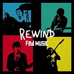 Ｆｅｄ　ＭＵＳＩＣ「ＲＥＷＩＮＤ」