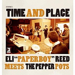 Ｅｌｉ　“Ｐａｐｅｒｂｏｙ”　Ｒｅｅｄ　ｍｅｅｔｓ　Ｔｈｅ　Ｐｅｐｐｅｒ　Ｐｏｔｓ「Ｔｉｍｅ　ａｎｄ　Ｐｌａｃｅ」