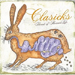 ＣＬＡＳＩＣＫＳ「ＴＨＲＥＡＴ　ＯＦ　ＨＵＭＡＮ　ＬＩＦＥ」