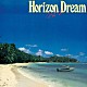 （Ｖ．Ａ．） 高中正義 小林泉美 Ｃａｒｉｏｃａ「ＨＯＲＩＺＯＮ　ＤＲＥＡＭ　Ｖｏｌ．２」