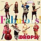 Ｔｈｅ　ＤＲＯＰＳ「Ｆａｂｕｌｏｕｓ！」