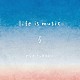 ｒｙｏ　ｆｕｋａｗａ「ｌｉｆｅ　ｉｓ　ｍｕｓｉｃ」